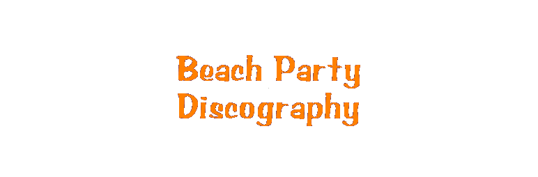 Beach Party Discography