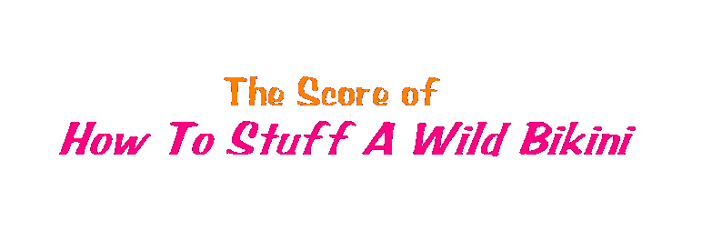 The Score of How To Stuff A Wild Bikini